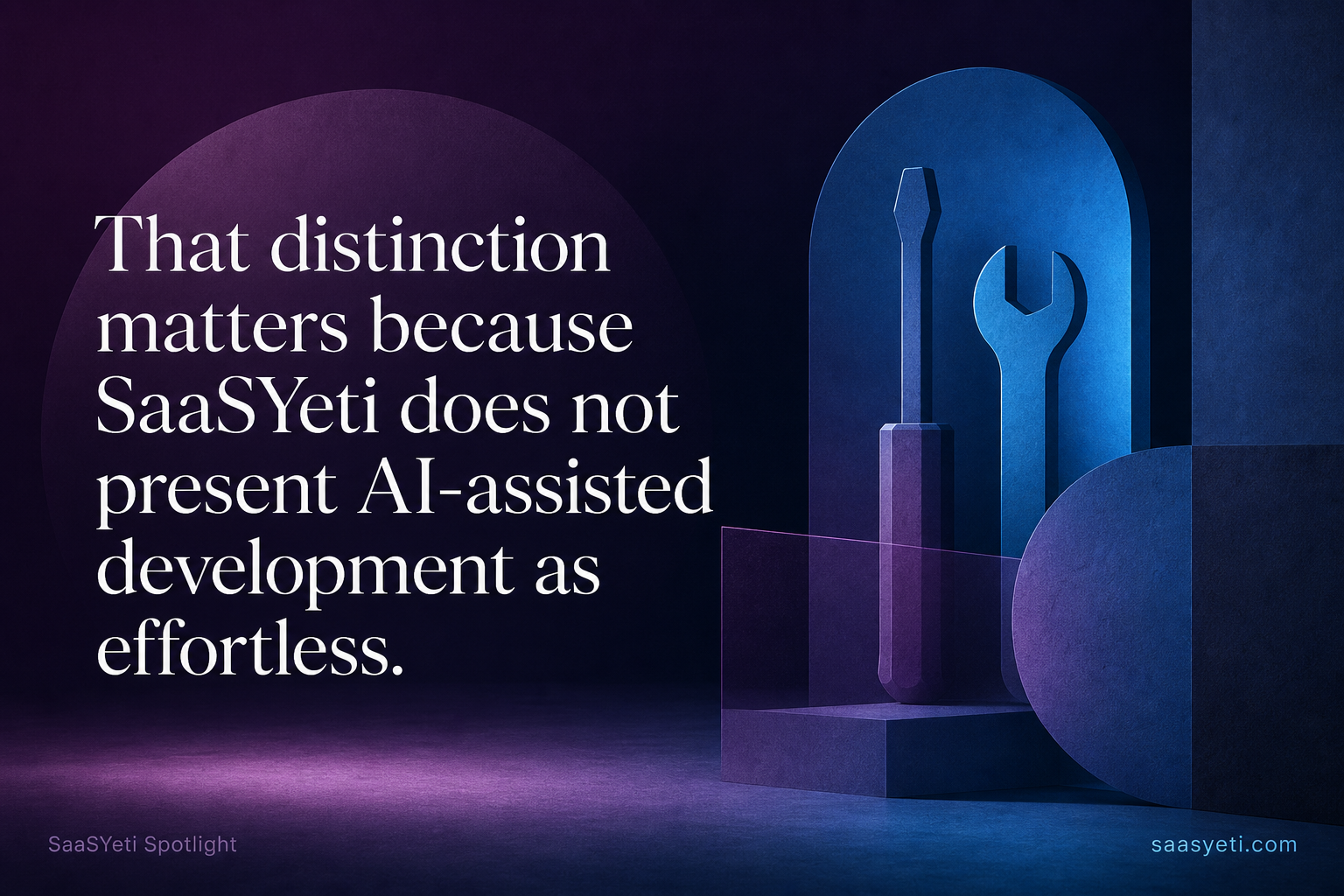 That distinction matters because SaaSYeti does not present AI-assisted development as effortless.